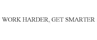 WORK HARDER, GET SMARTER trademark