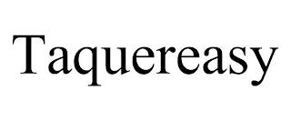 TAQUEREASY trademark