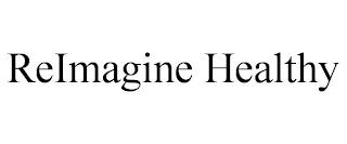 REIMAGINE HEALTHY trademark