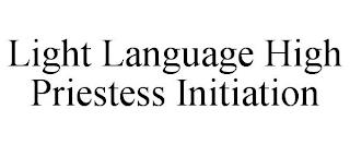 LIGHT LANGUAGE HIGH PRIESTESS INITIATION trademark