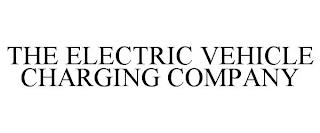 THE ELECTRIC VEHICLE CHARGING COMPANY trademark