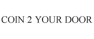 COIN 2 YOUR DOOR trademark