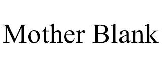 MOTHER BLANK trademark