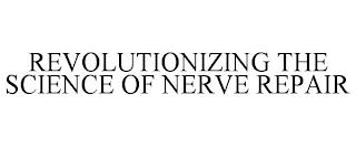 REVOLUTIONIZING THE SCIENCE OF NERVE REPAIR trademark