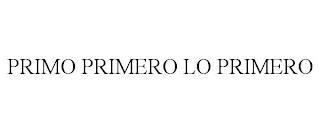 PRIMO PRIMERO LO PRIMERO trademark