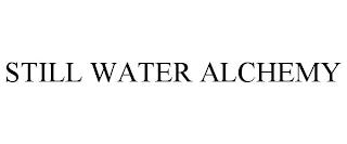 STILL WATER ALCHEMY trademark