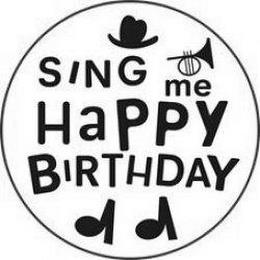 SING ME HAPPY BIRTHDAY trademark