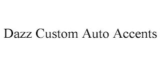 DAZZ CUSTOM AUTO ACCENTS trademark