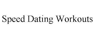 SPEED DATING WORKOUTS trademark