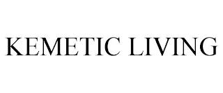 KEMETIC LIVING trademark