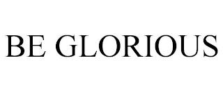 BE GLORIOUS trademark