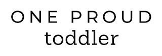 ONE PROUD TODDLER trademark