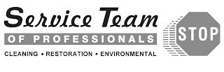 SERVICE TEAM OF PROFESSIONALS CLEANING· RESTORATION· ENVIRONMENTAL STOP trademark