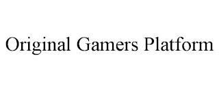 ORIGINAL GAMERS PLATFORM trademark