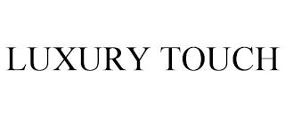 LUXURY TOUCH trademark