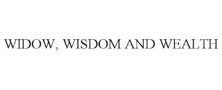 WIDOW, WISDOM AND WEALTH trademark