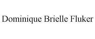 DOMINIQUE BRIELLE FLUKER trademark