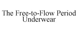 THE FREE-TO-FLOW PERIOD UNDERWEAR trademark