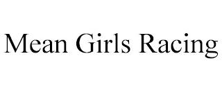 MEAN GIRLS RACING trademark