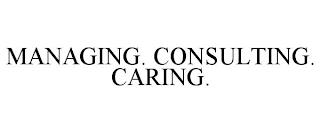 MANAGING. CONSULTING. CARING. trademark