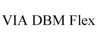 VIA DBM FLEX trademark