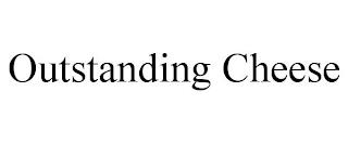 OUTSTANDING CHEESE trademark