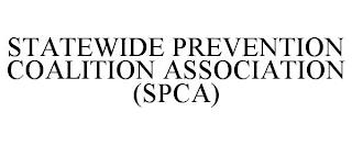 STATEWIDE PREVENTION COALITION ASSOCIATION (SPCA) trademark