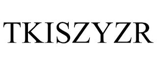 TKISZYZR trademark