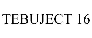 TEBUJECT 16 trademark