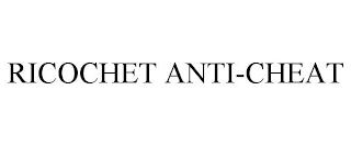 RICOCHET ANTI-CHEAT trademark