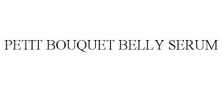 PETIT BOUQUET BELLY SERUM trademark