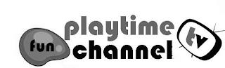 PLAYTIME FUN TV CHANNEL trademark