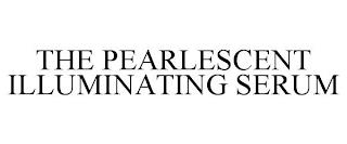 THE PEARLESCENT ILLUMINATING SERUM trademark