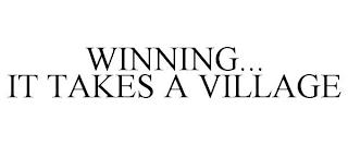 WINNING... IT TAKES A VILLAGE trademark