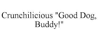 CRUNCHILICIOUS "GOOD DOG, BUDDY!" trademark