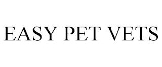 EASY PET VETS trademark