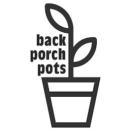 BACK PORCH POTS trademark