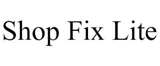 SHOP FIX LITE trademark