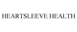 HEARTSLEEVE HEALTH trademark