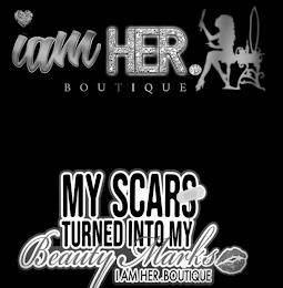 I AM HER. BOUTIQUE MY SCARS TURNED INTO MY BEAUTY MARKS I AM HER. BOUTIQUE trademark