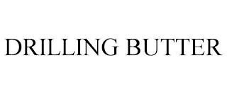 DRILLING BUTTER trademark