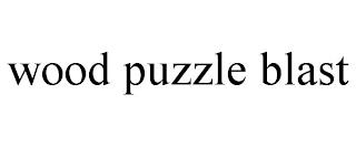 WOOD PUZZLE BLAST trademark