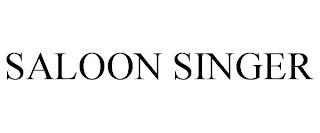 SALOON SINGER trademark