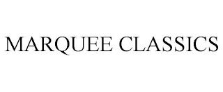 MARQUEE CLASSICS trademark