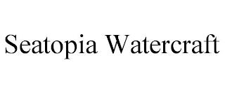 SEATOPIA WATERCRAFT trademark