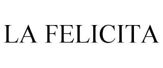 LA FELICITA trademark