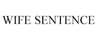 WIFE SENTENCE trademark