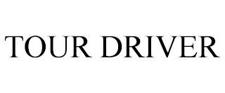 TOUR DRIVER trademark