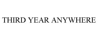 THIRD YEAR ANYWHERE trademark