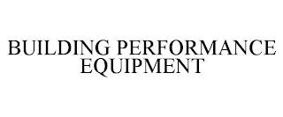 BUILDING PERFORMANCE EQUIPMENT trademark